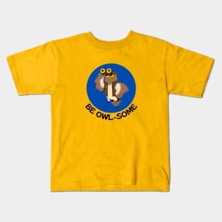 Be Owlsome | Owl Pun Kids T-Shirt